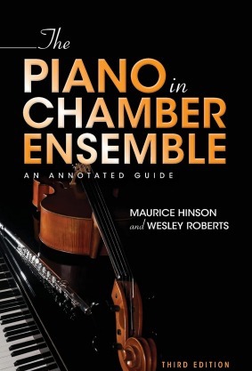 The Piano in Chamber Ensemble: An Annotated Guide 3rd Edition
